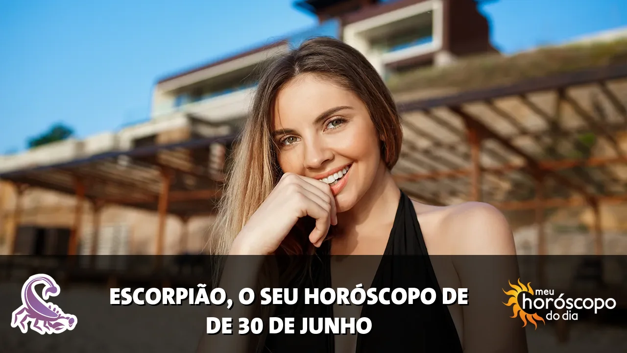 Horóscopo de Escorpião de terça-feira, 30 de junho de 2026