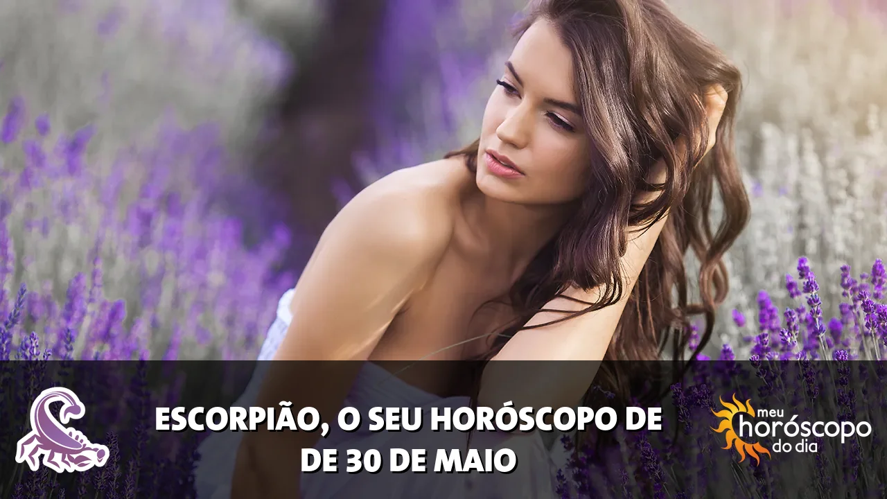 Horóscopo de Escorpião de sábado, 30 de maio de 2026