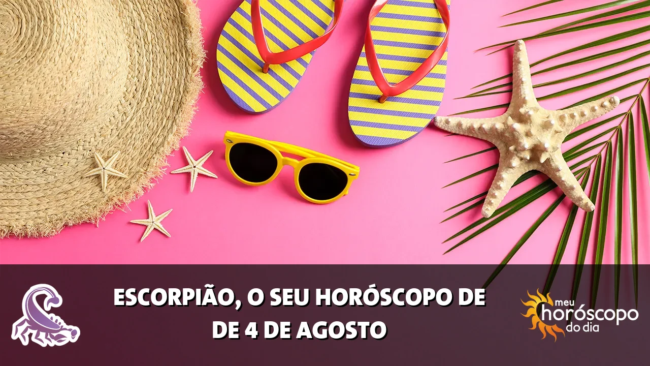 Horóscopo de Escorpião de terça-feira, 4 de agosto de 2026