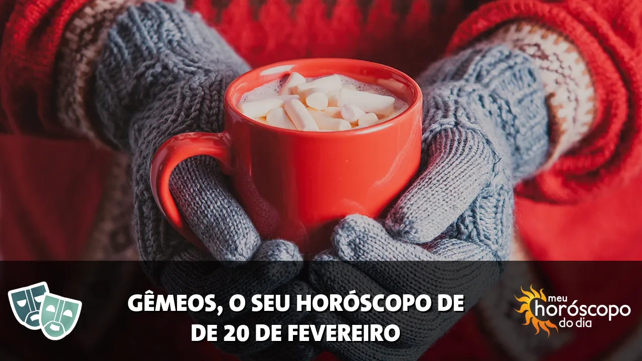 Horóscopo de Gêmeos de sexta-feira, 20 de fevereiro de 2026
