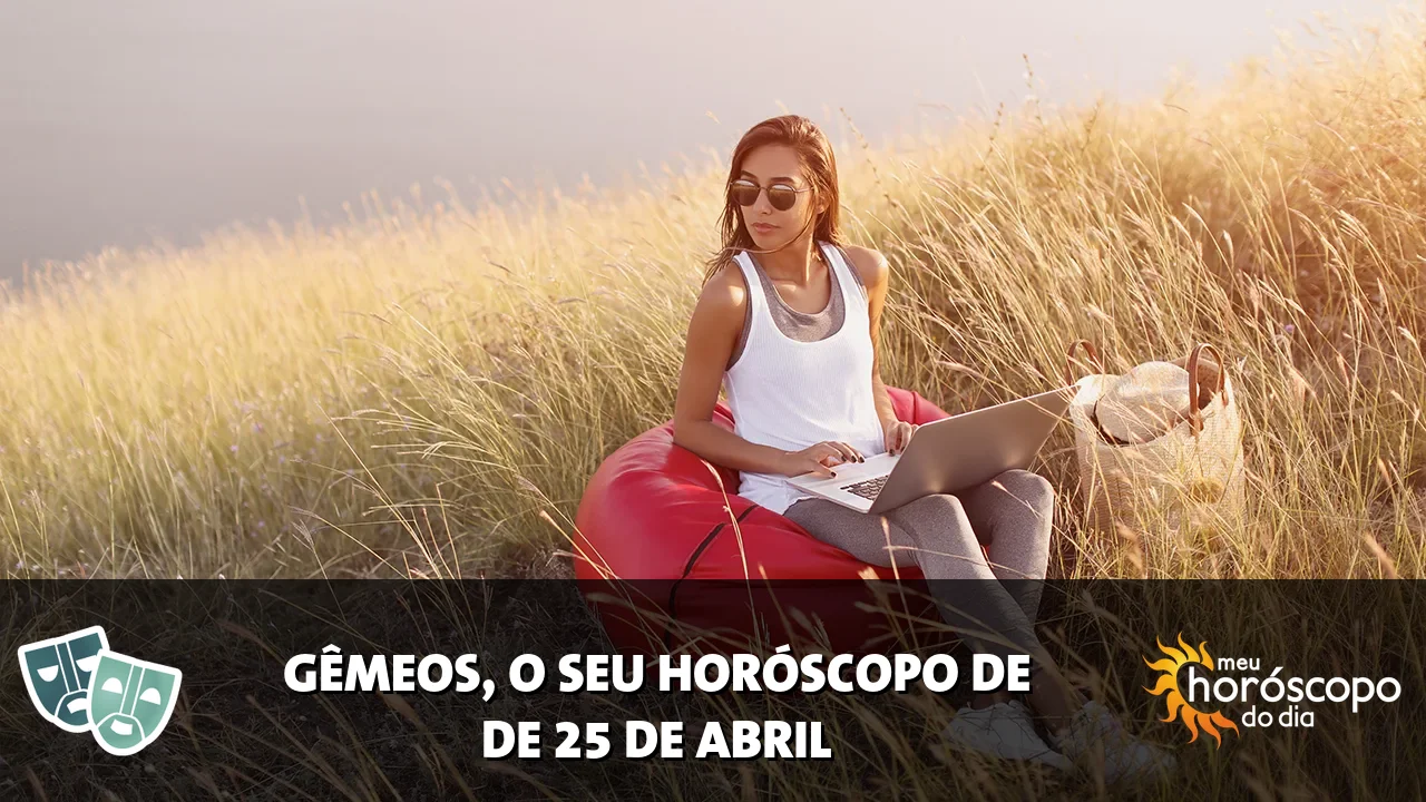 Horóscopo de Gêmeos de sábado, 25 de abril de 2026