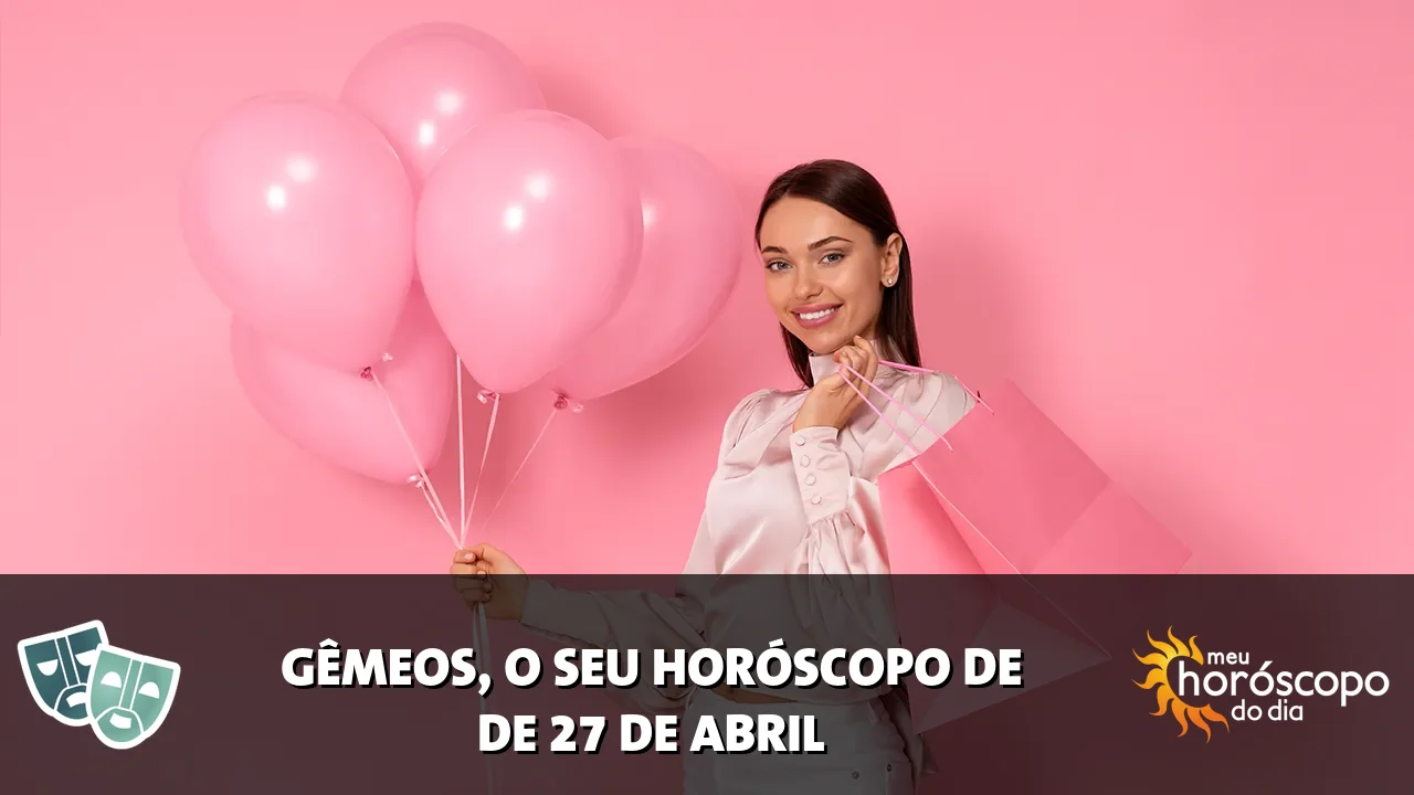 Horóscopo de Gêmeos de segunda-feira, 27 de abril de 2026