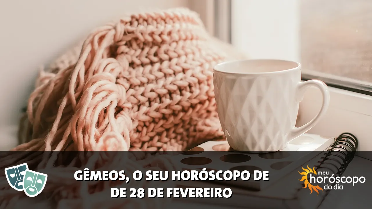 Horóscopo de Gêmeos de sábado, 28 de fevereiro de 2026