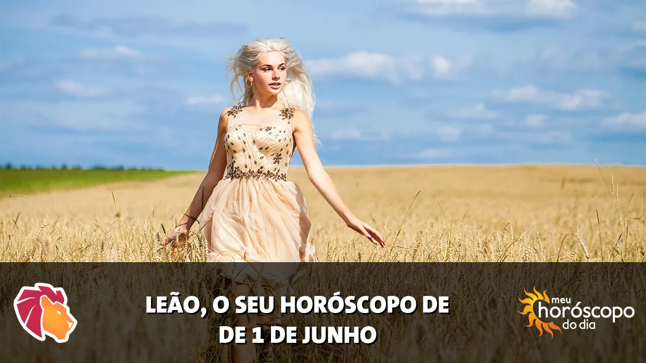 Horóscopo de Leão de segunda-feira, 1 de junho de 2026
