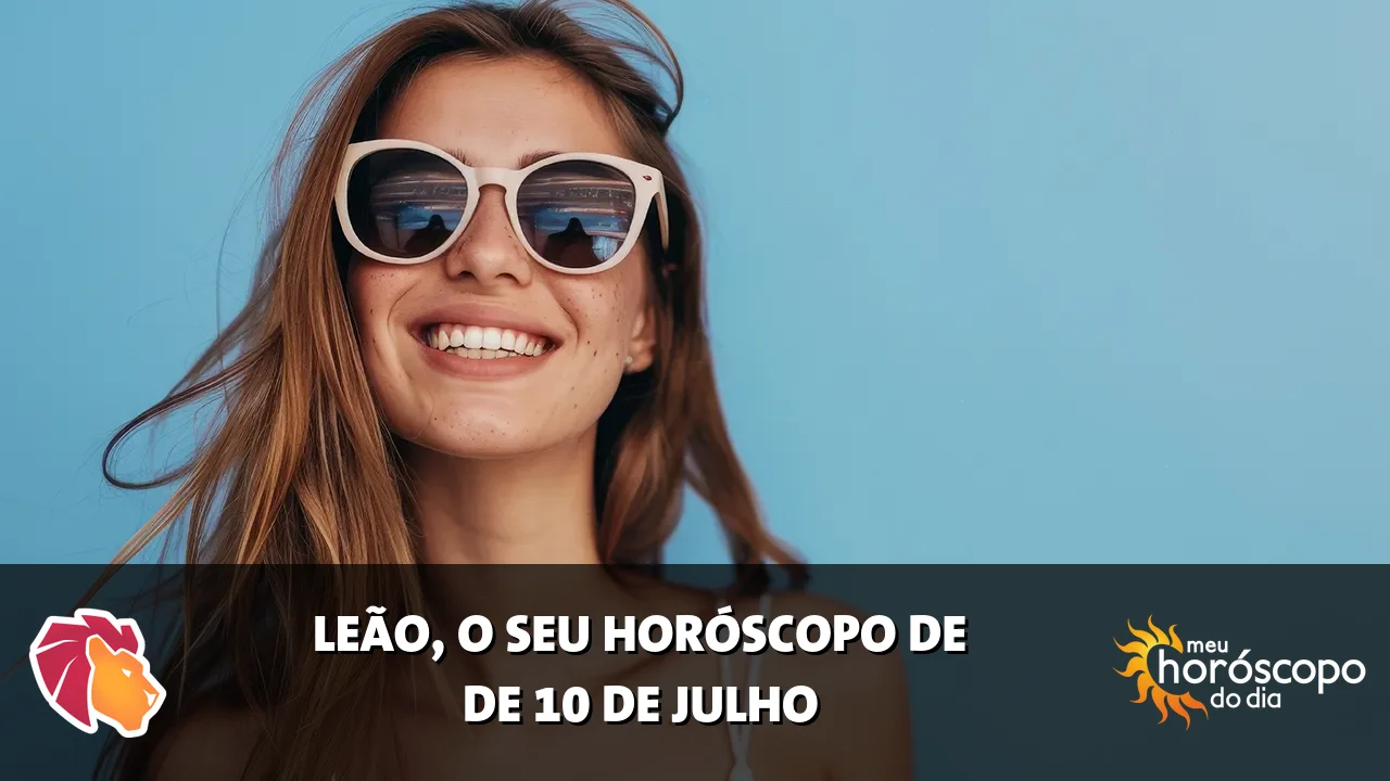 Horóscopo de Leão de sexta-feira, 10 de julho de 2026