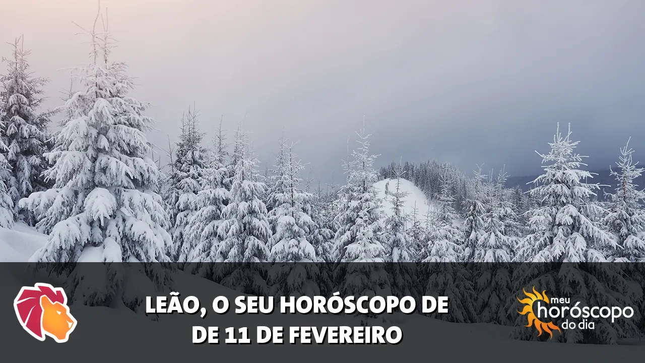 Horóscopo de Leão de quarta-feira, 11 de fevereiro de 2026