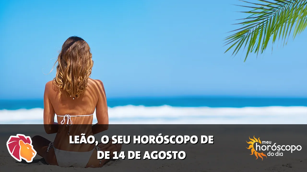 Horóscopo de Leão de sexta-feira, 14 de agosto de 2026