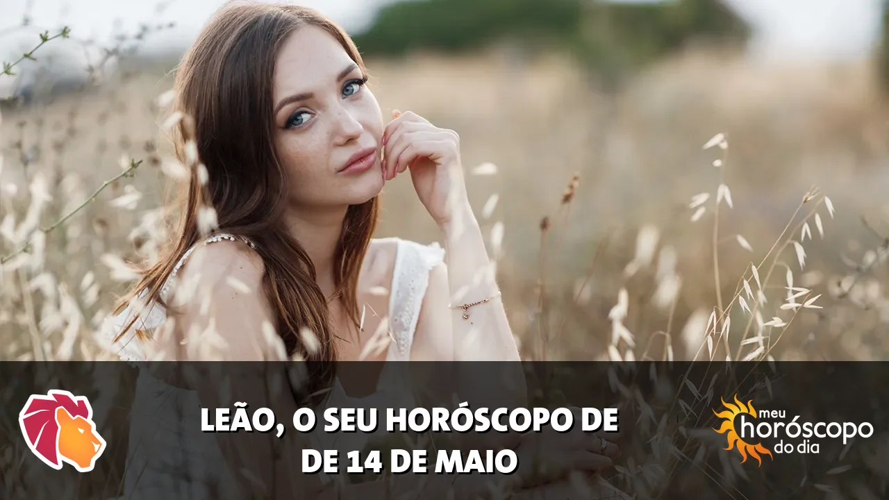 Horóscopo de Leão de quinta-feira, 14 de maio de 2026