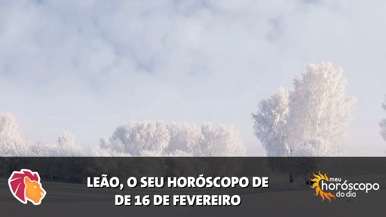 Horóscopo de Leão de segunda-feira, 16 de fevereiro de 2026