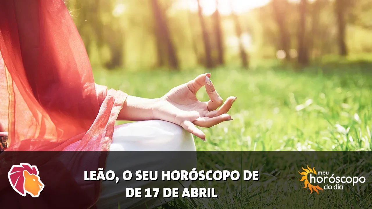 Horóscopo de Leão de sexta-feira, 17 de abril de 2026