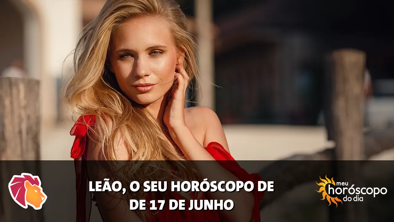 Horóscopo de Leão de quarta-feira, 17 de junho de 2026