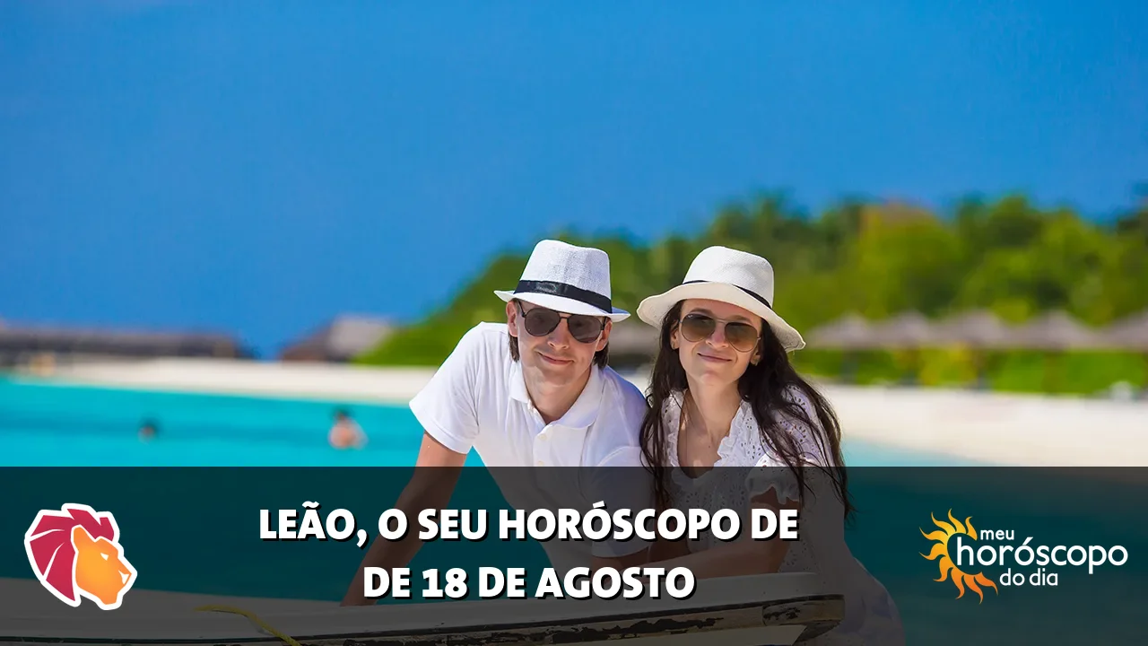 Horóscopo de Leão de terça-feira, 18 de agosto de 2026