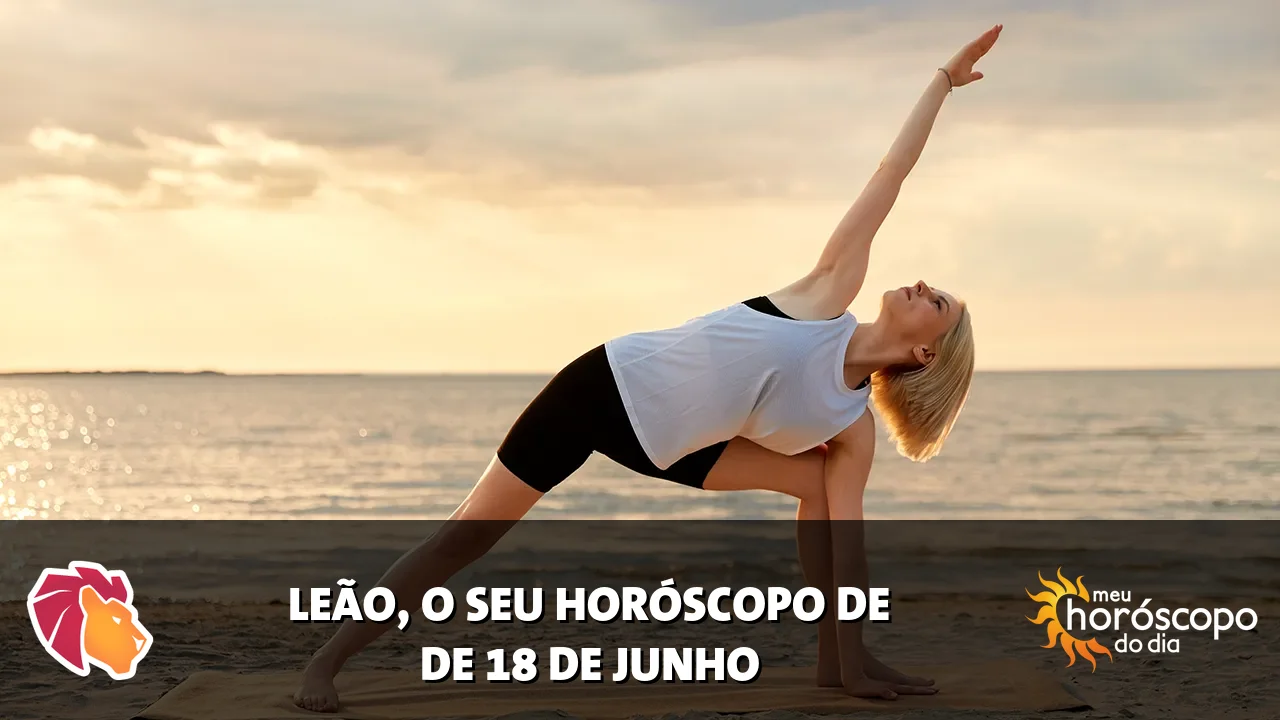 Horóscopo de Leão de quinta-feira, 18 de junho de 2026
