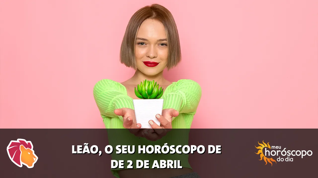Horóscopo de Leão de quinta-feira, 2 de abril de 2026