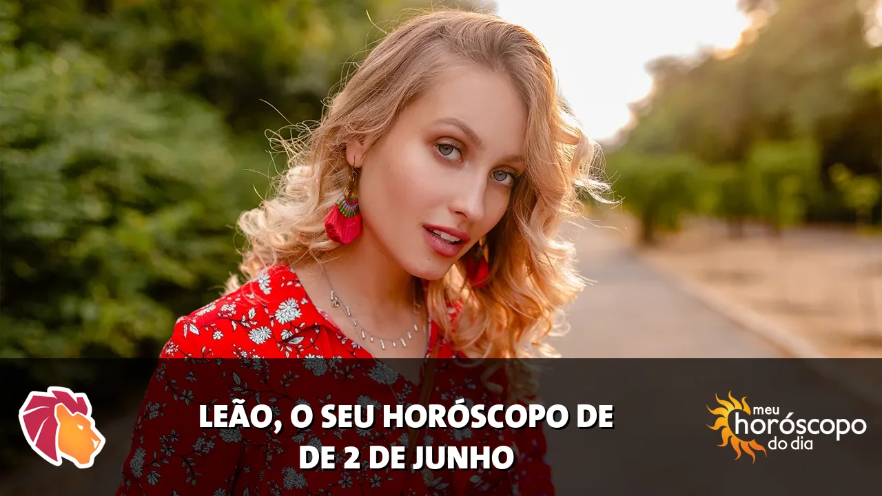 Horóscopo de Leão de terça-feira, 2 de junho de 2026