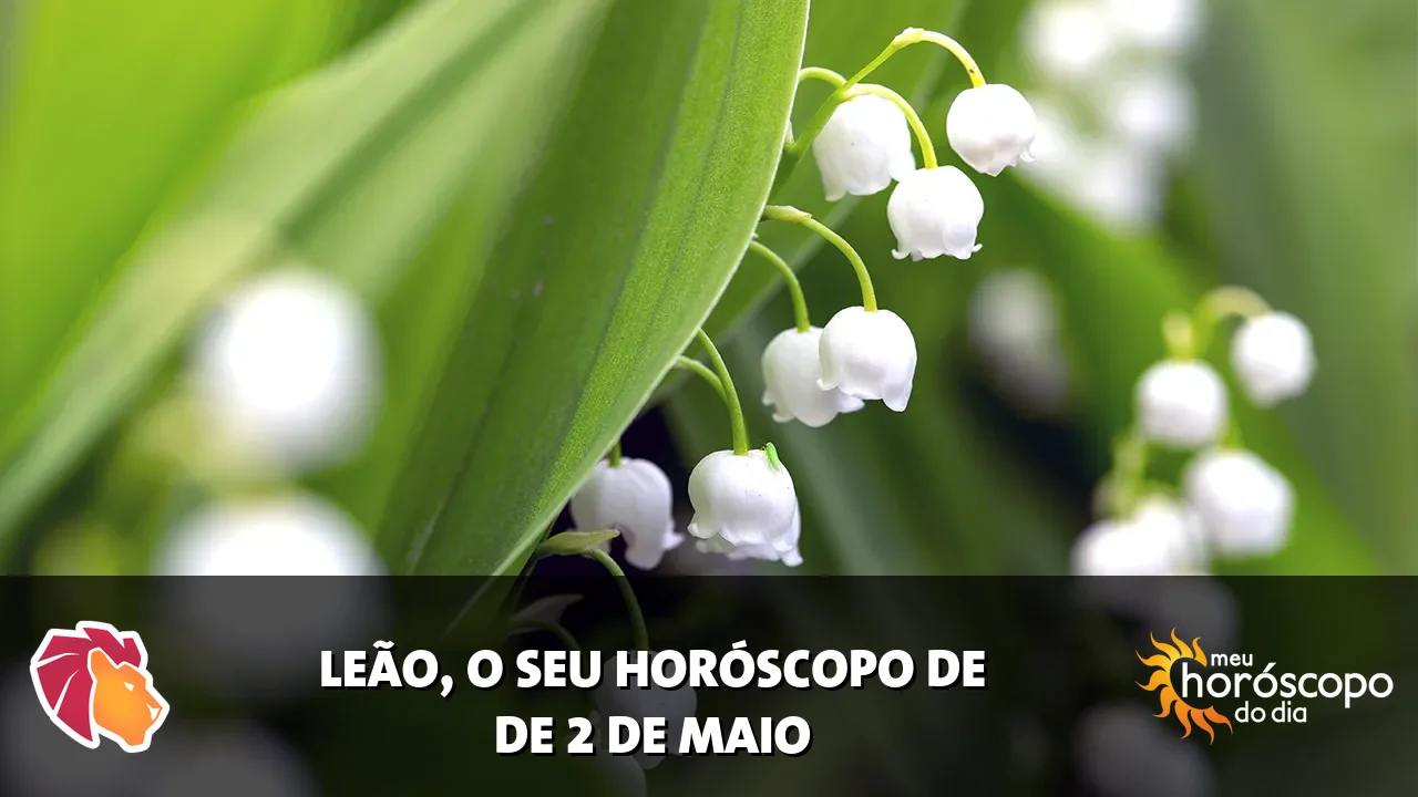 Horóscopo de Leão de sábado, 2 de maio de 2026