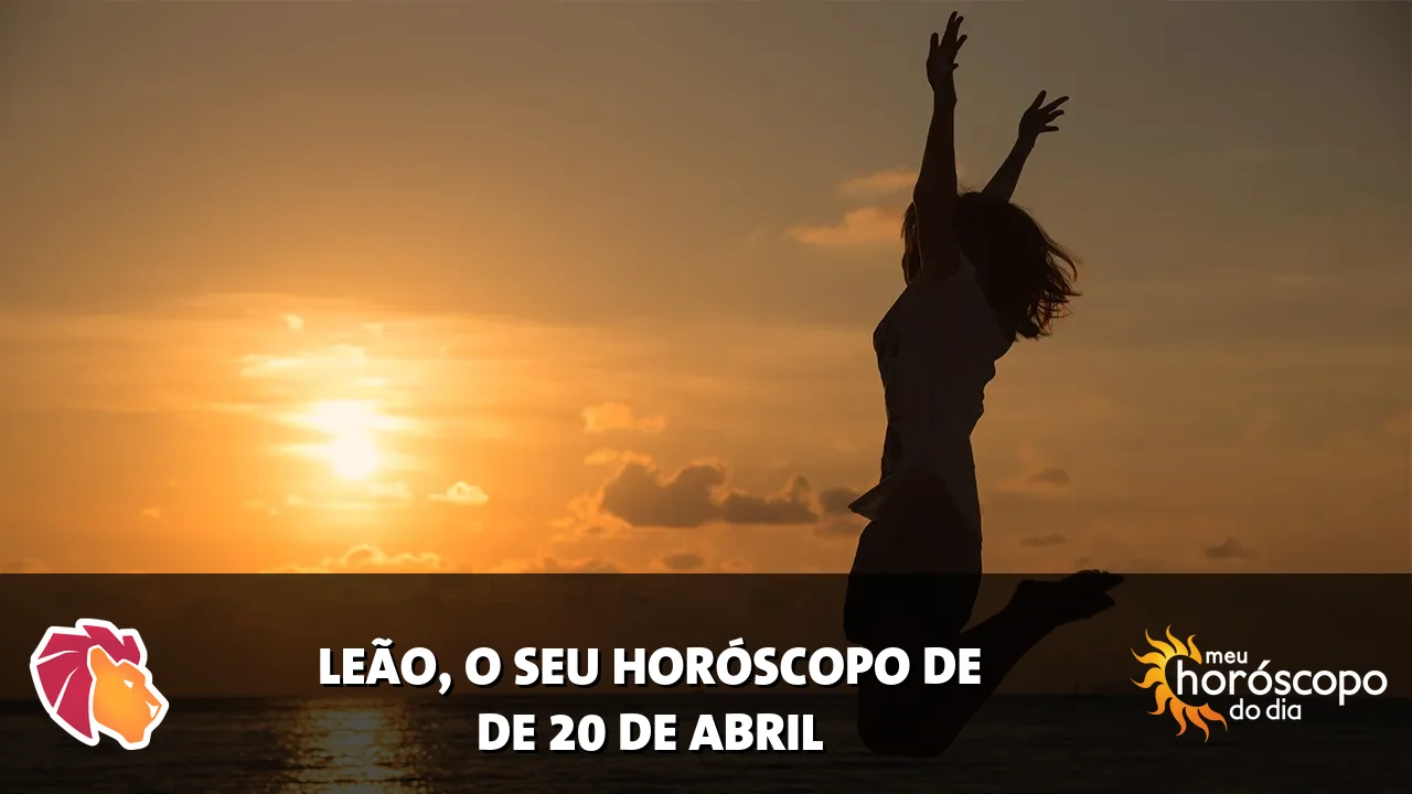 Horóscopo de Leão de segunda-feira, 20 de abril de 2026
