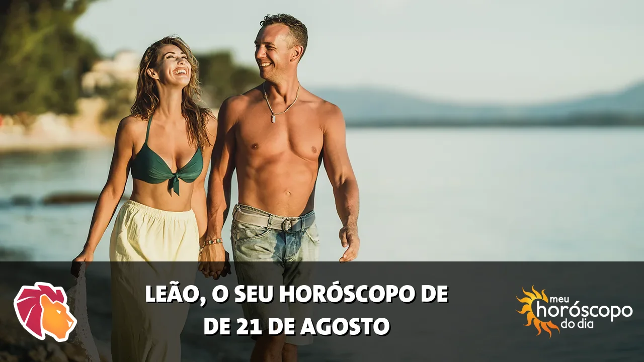 Horóscopo de Leão de sexta-feira, 21 de agosto de 2026