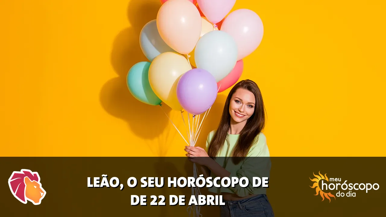 Horóscopo de Leão de quarta-feira, 22 de abril de 2026