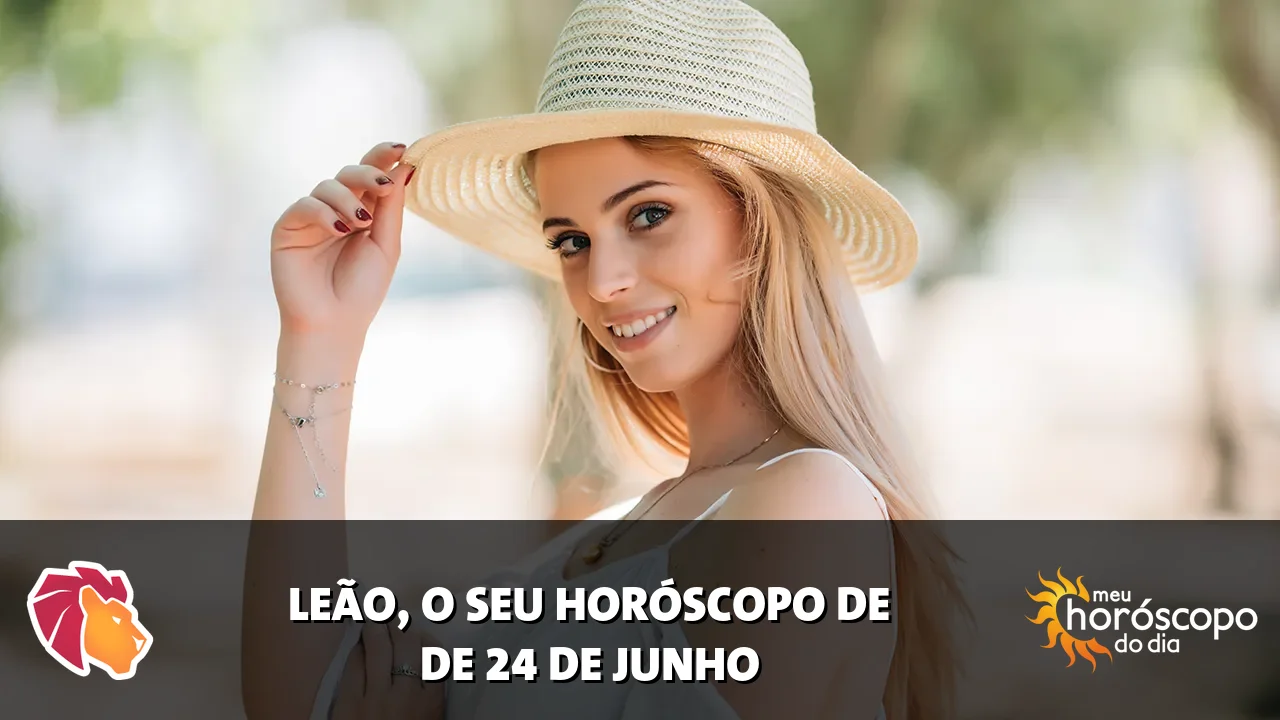 Horóscopo de Leão de quarta-feira, 24 de junho de 2026