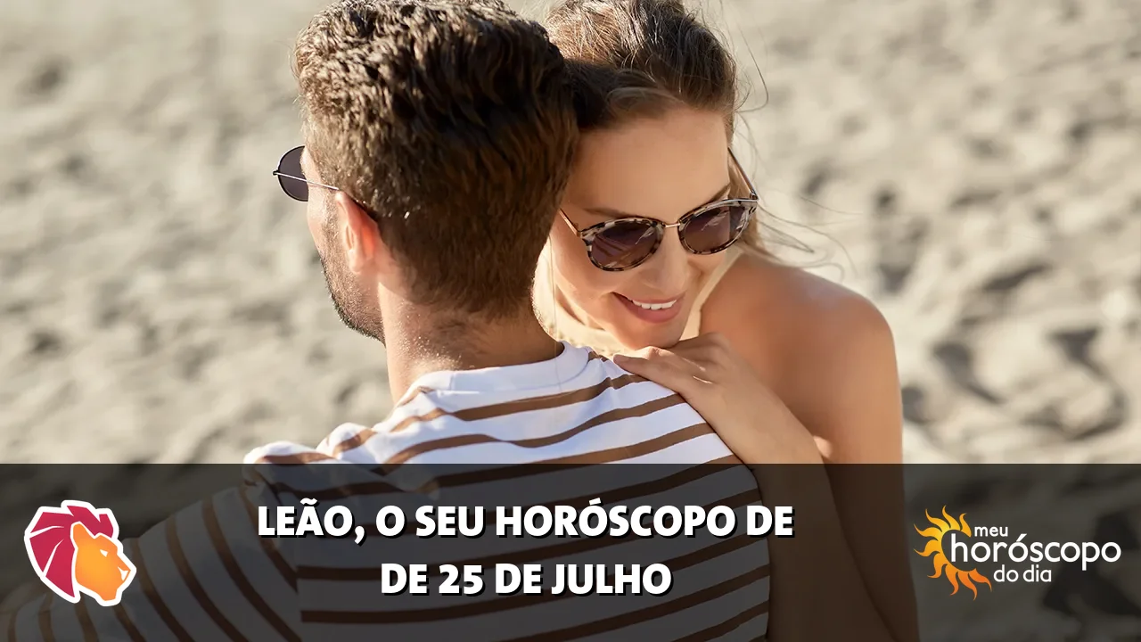 Horóscopo de Leão de sábado, 25 de julho de 2026