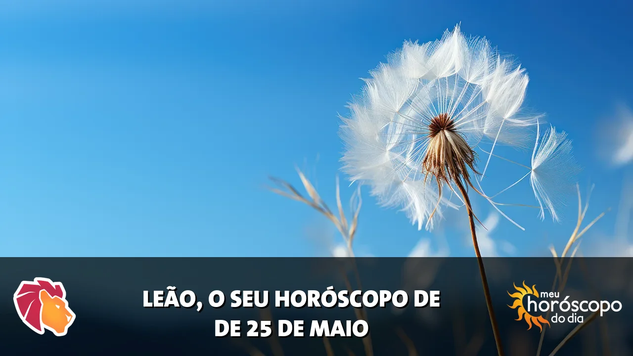 Horóscopo de Leão de segunda-feira, 25 de maio de 2026