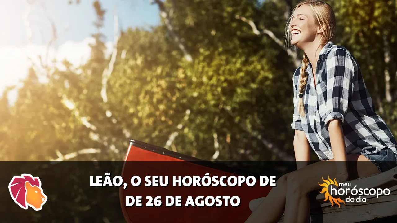Horóscopo de Leão de quarta-feira, 26 de agosto de 2026