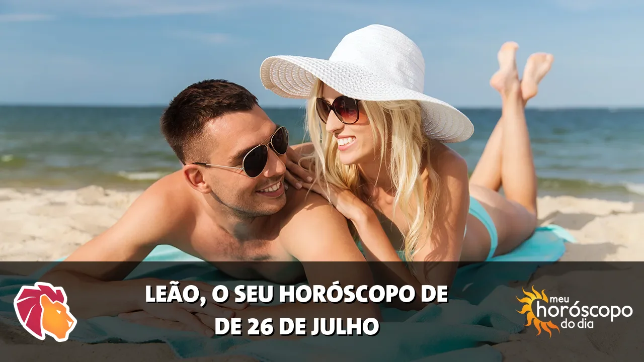 Horóscopo de Leão de domingo, 26 de julho de 2026