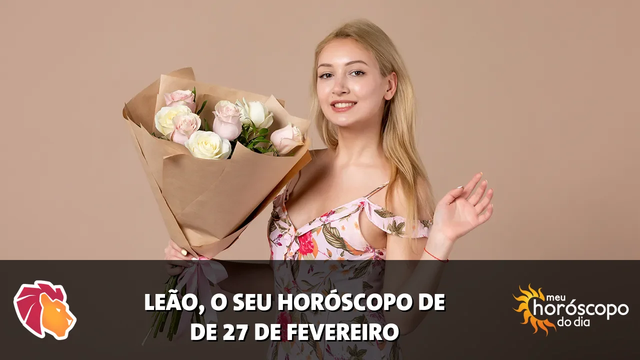 Horóscopo de Leão de sexta-feira, 27 de fevereiro de 2026