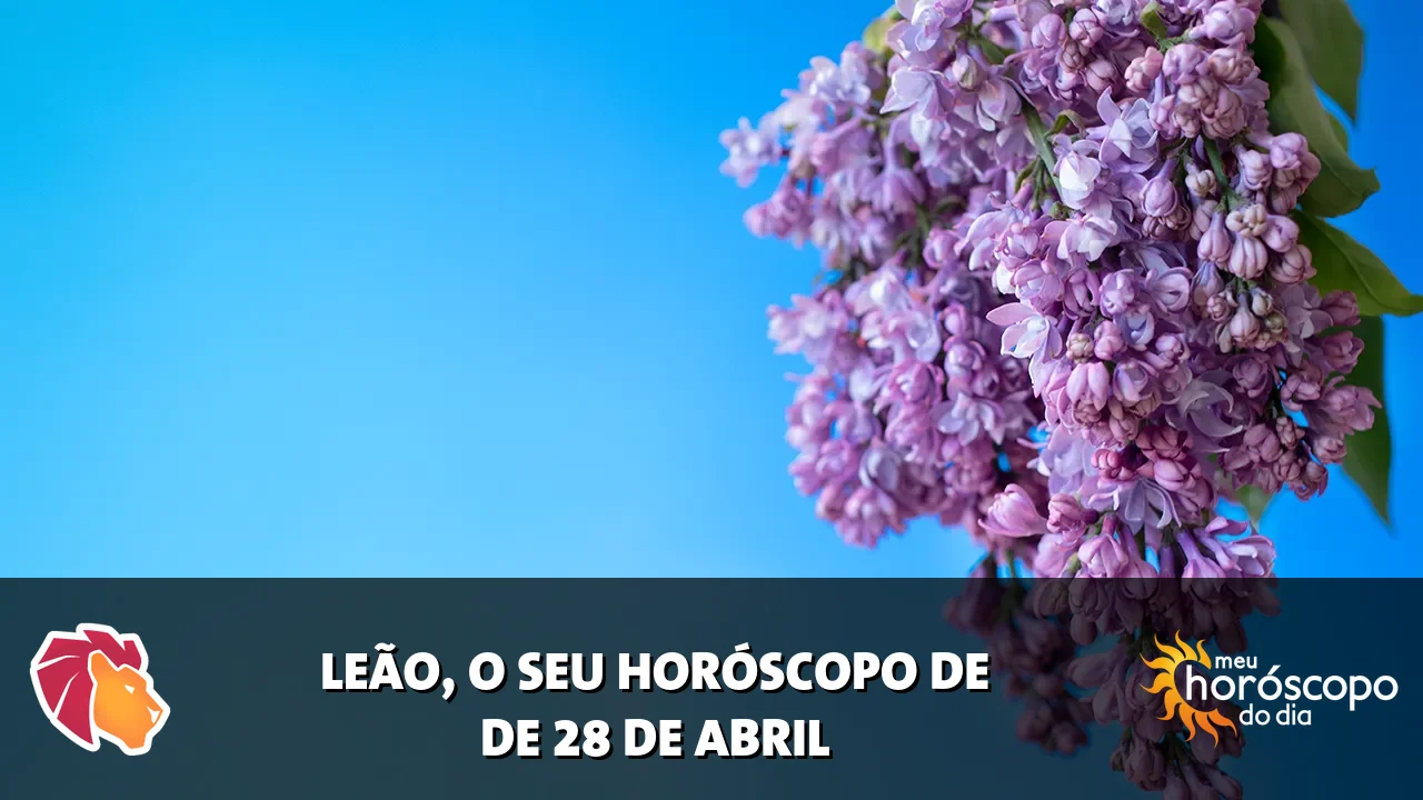 Horóscopo de Leão de terça-feira, 28 de abril de 2026