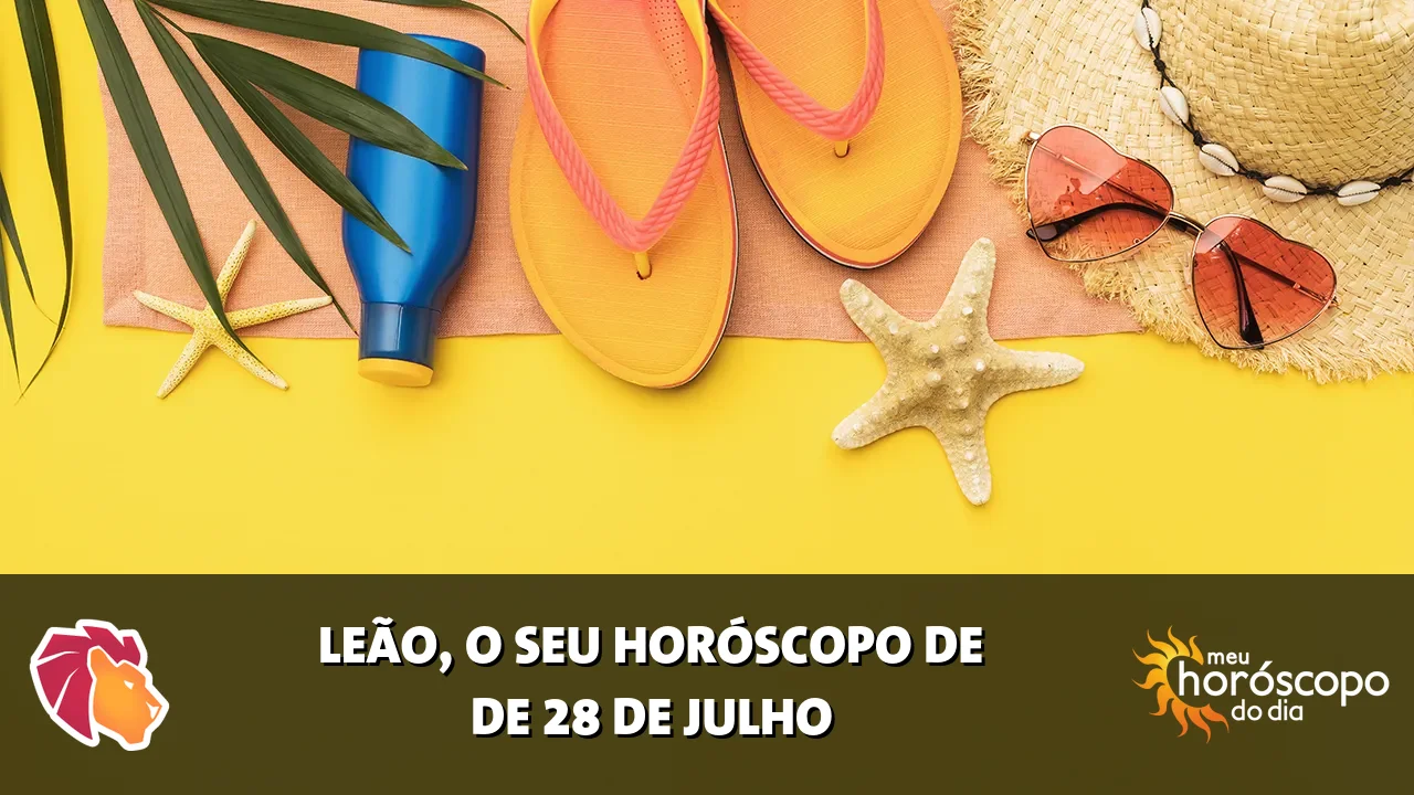Horóscopo de Leão de terça-feira, 28 de julho de 2026