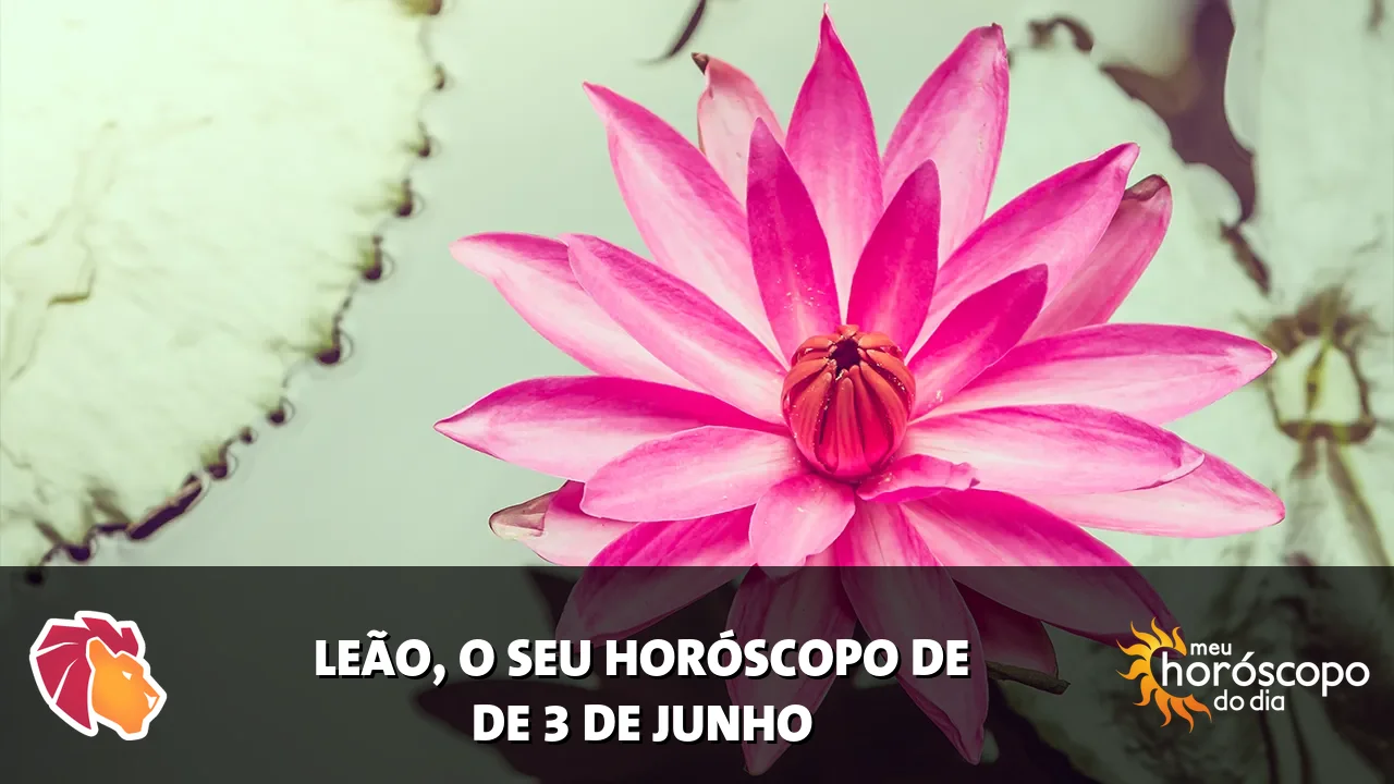 Horóscopo de Leão de quarta-feira, 3 de junho de 2026