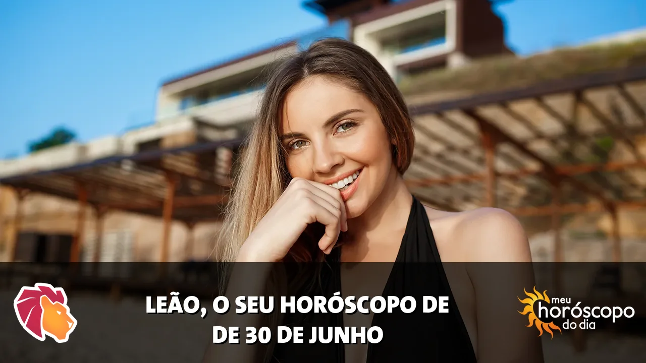 Horóscopo de Leão de terça-feira, 30 de junho de 2026