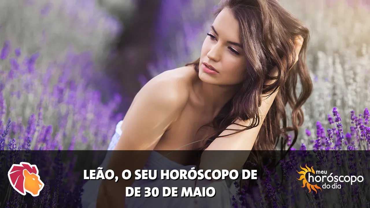 Horóscopo de Leão de sábado, 30 de maio de 2026