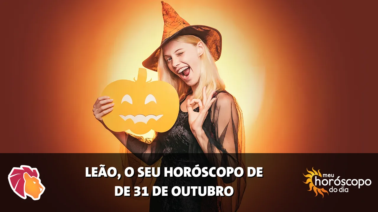 Horóscopo de Leão de sábado, 31 de outubro de 2026
