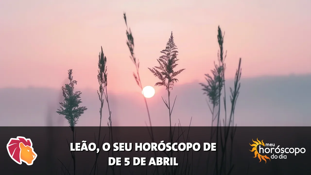 Horóscopo de Leão de domingo, 5 de abril de 2026