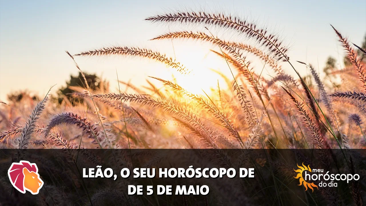Horóscopo de Leão de terça-feira, 5 de maio de 2026