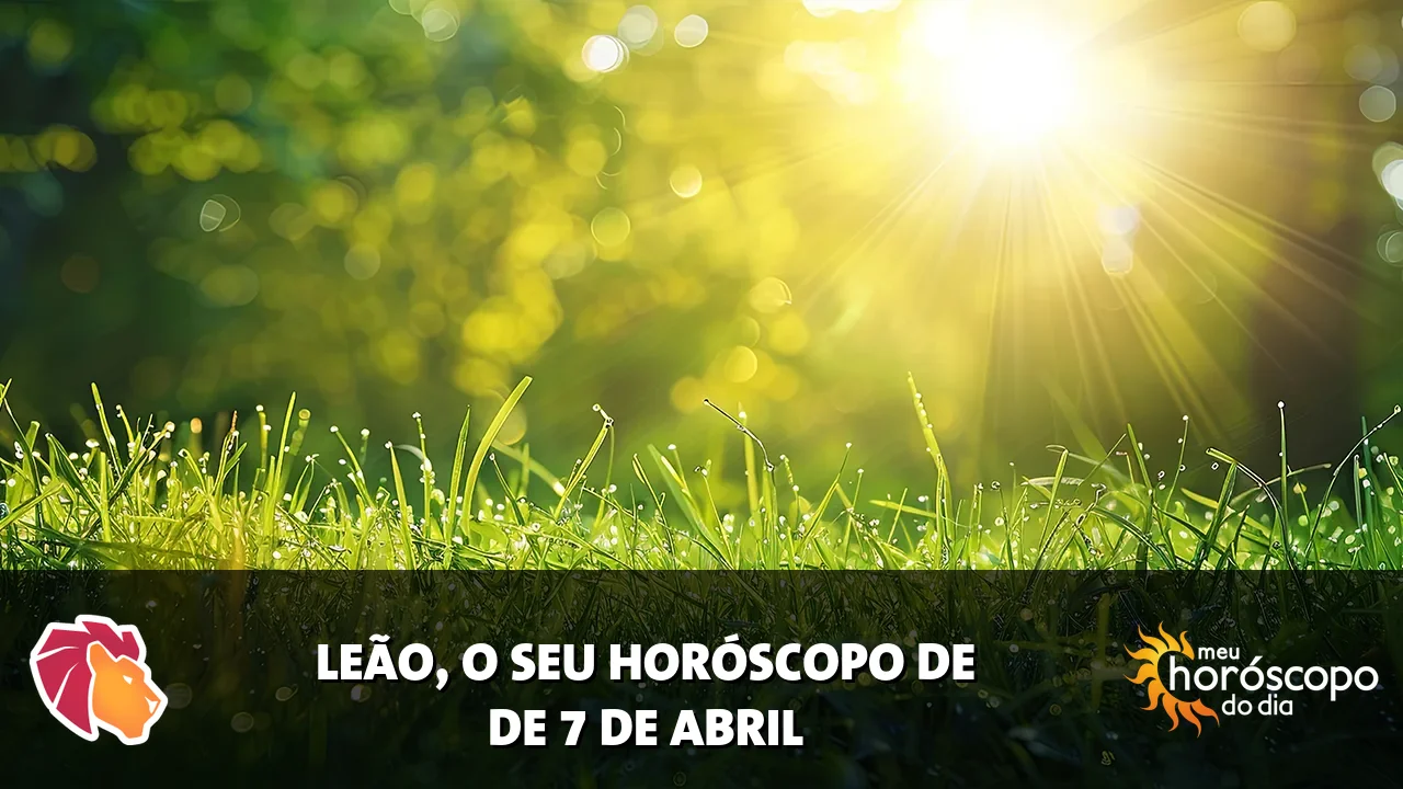 Horóscopo de Leão de terça-feira, 7 de abril de 2026