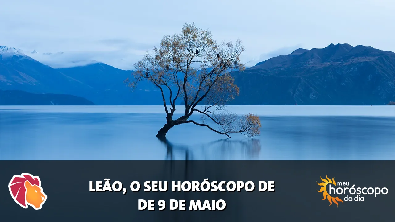 Horóscopo de Leão de sábado, 9 de maio de 2026