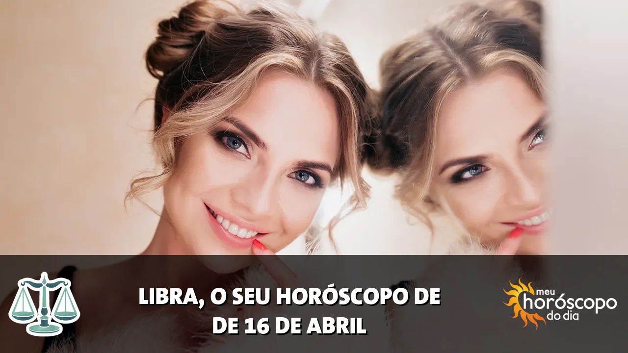 Horóscopo de Libra de quinta-feira, 16 de abril de 2026