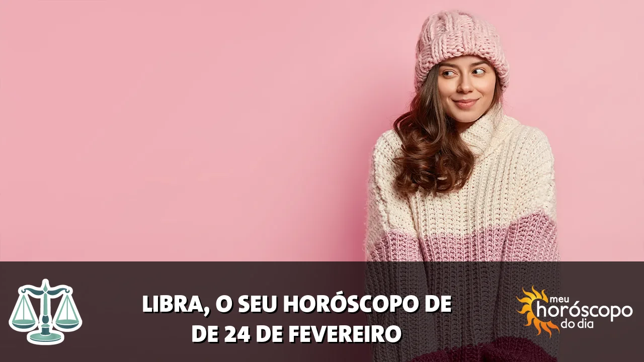 Horóscopo de Libra de terça-feira, 24 de fevereiro de 2026