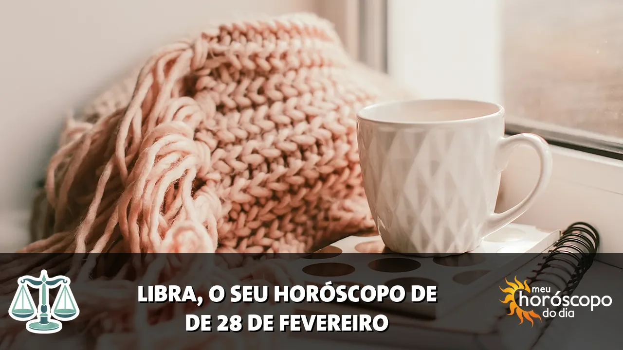 Horóscopo de Libra de sábado, 28 de fevereiro de 2026