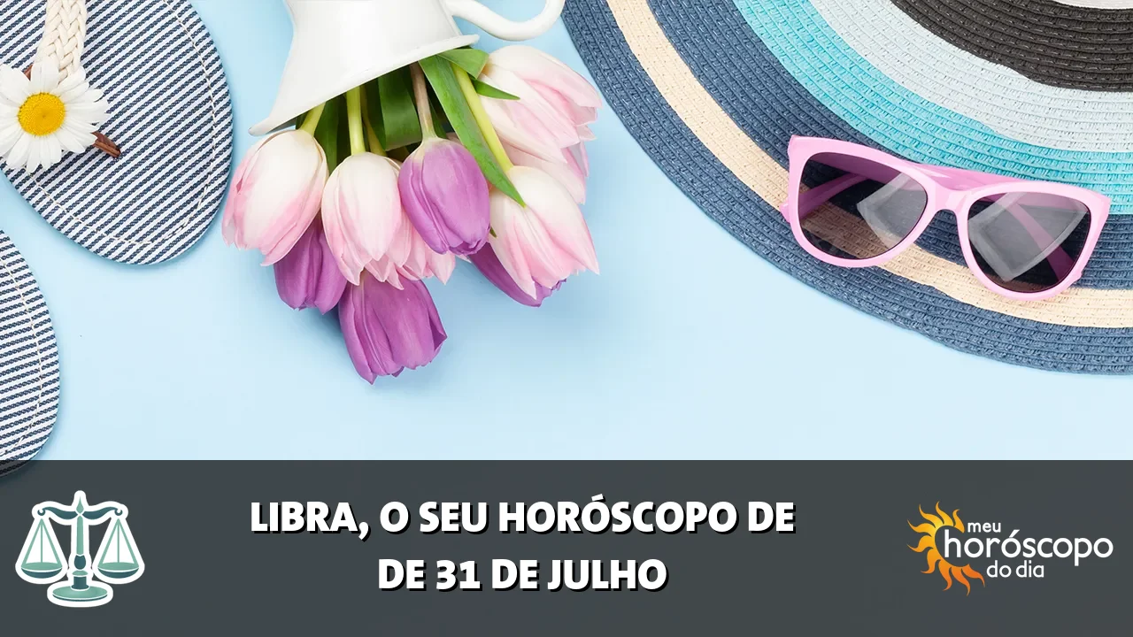 Horóscopo de Libra de sexta-feira, 31 de julho de 2026