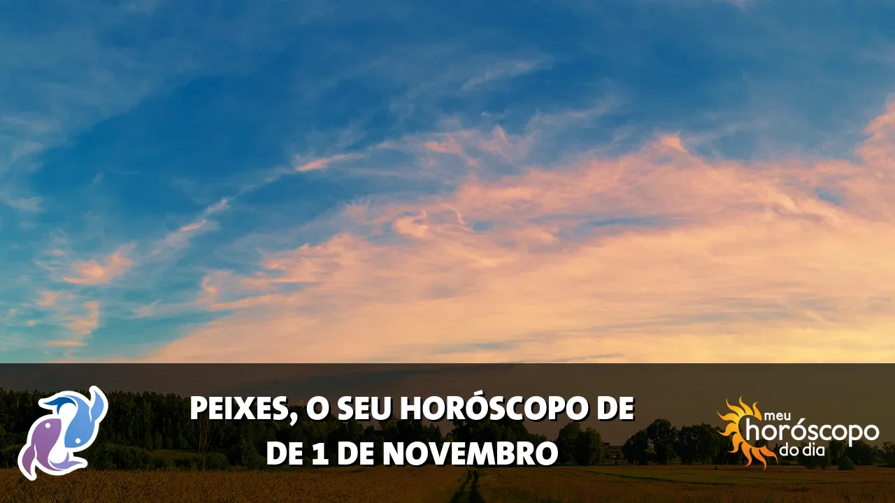 Horóscopo de Peixes de domingo, 1 de novembro de 2026