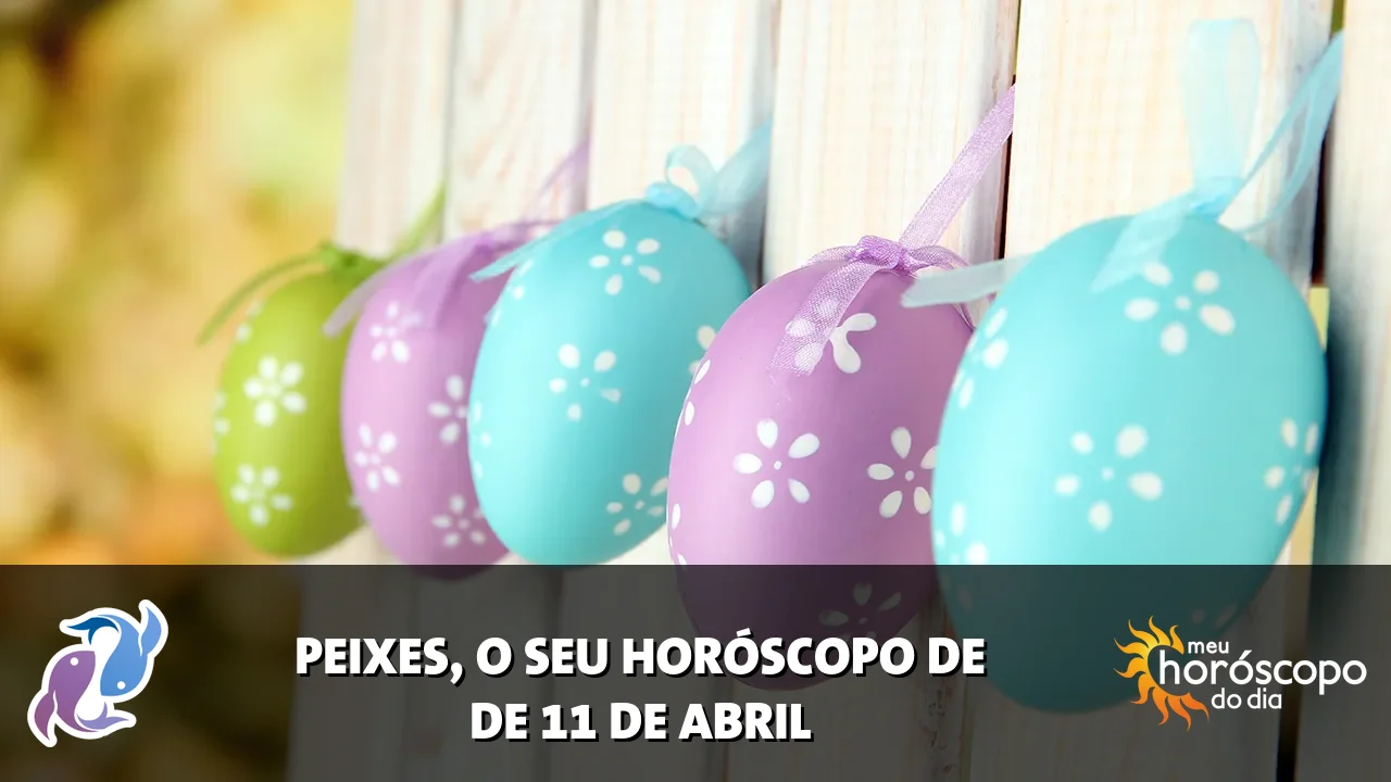 Horóscopo de Peixes de sábado, 11 de abril de 2026
