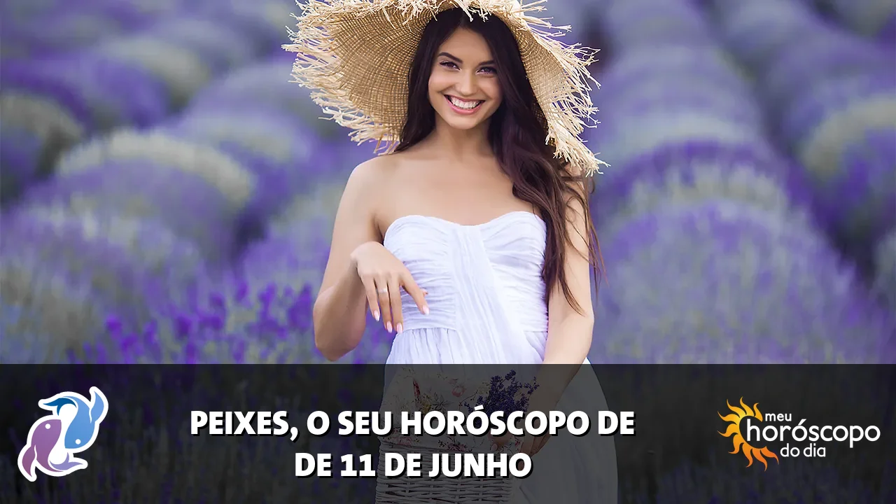 Horóscopo de Peixes de quinta-feira, 11 de junho de 2026
