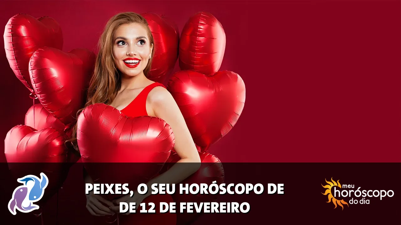 Horóscopo de Peixes de quinta-feira, 12 de fevereiro de 2026