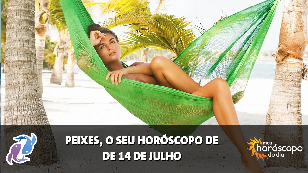 Horóscopo de Peixes de terça-feira, 14 de julho de 2026