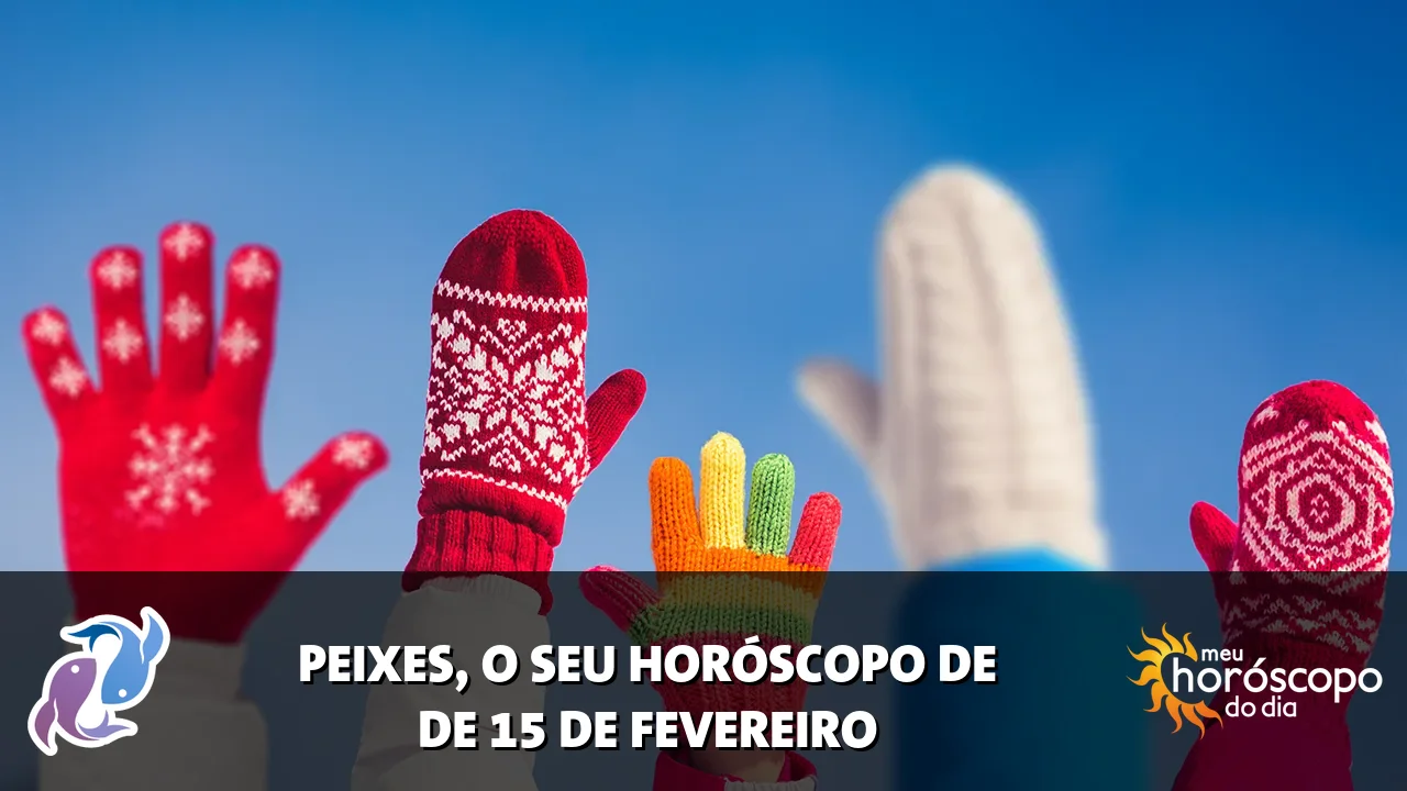 Horóscopo de Peixes de domingo, 15 de fevereiro de 2026