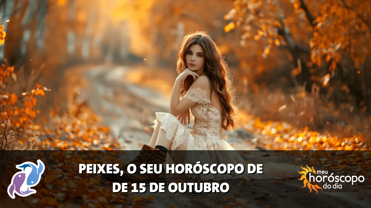 Horóscopo de Peixes de quinta-feira, 15 de outubro de 2026